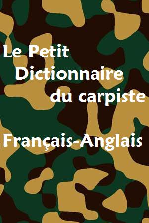 Dictionnaire Français-Anglais des notions de pêche à la carpe! indispensable!